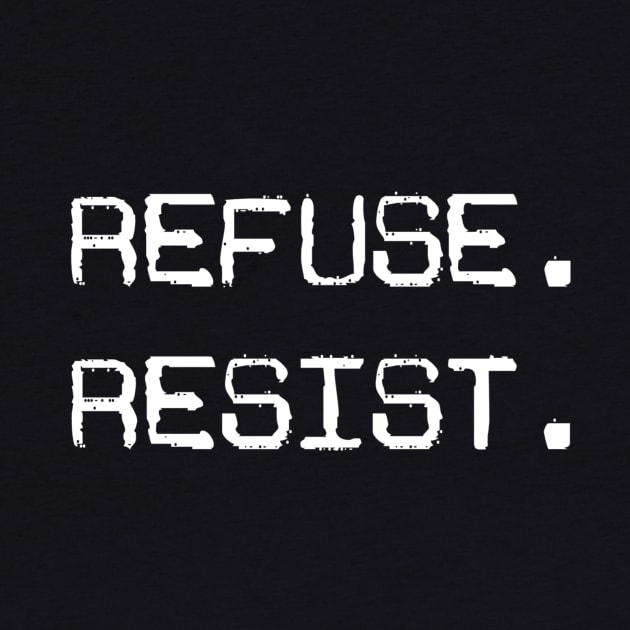 Refuse / Resist by LefTEE Designs